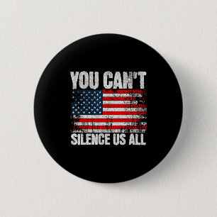 You Can't Silence Us All Usa Flag Conservative Rep 2 Inch Round Button
