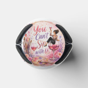 You Can't Sip With Us Paint & Sip Can Koozie