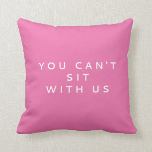 YOU CAN'T SIT WITH US MEAN GIRLS QUOTE THROW PILLOW