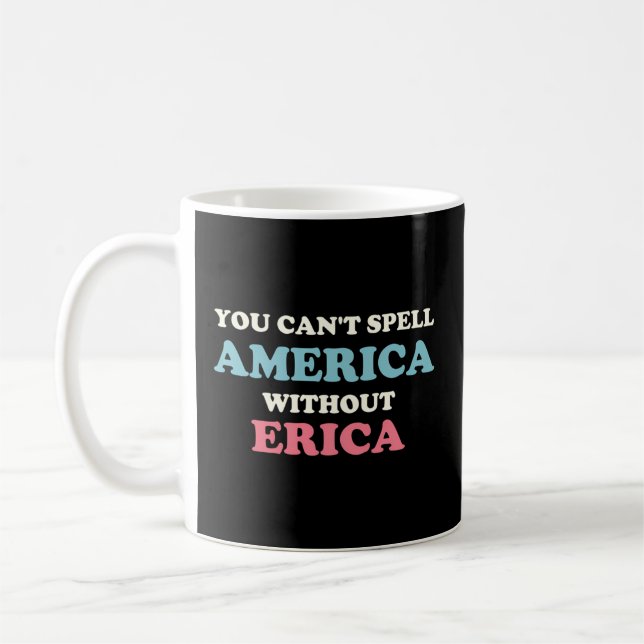 You Can'T Spell America Without Erica Coffee Mug (Left)