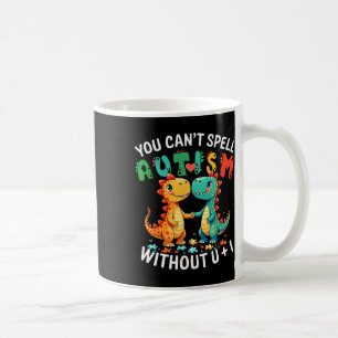 You Can't Spell Autism Without U And I Funny Autis Coffee Mug