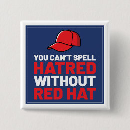 You Can't Spell Hatred Without Red Hat 2 Inch Square Button