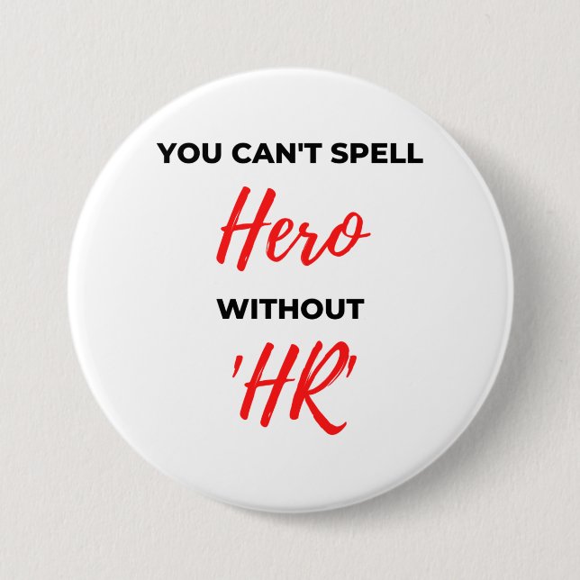 You Can't Spell Hero Without 'HR' 2 3 Inch Round Button (Front)