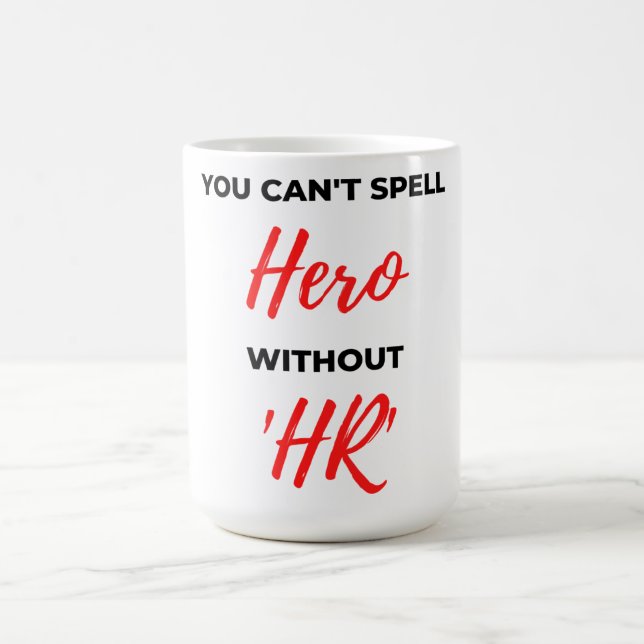 You Can't Spell Hero Without 'HR' 2 Coffee Mug (Center)