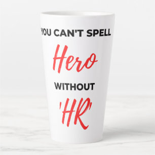 You Can't Spell Hero Without 'HR' 2 Latte Mug