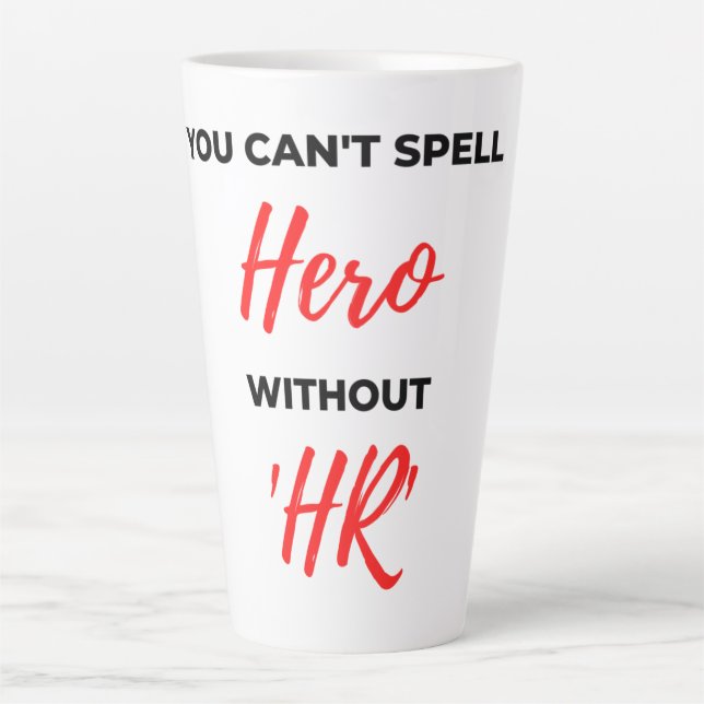 You Can't Spell Hero Without 'HR' 2 Latte Mug (Front)