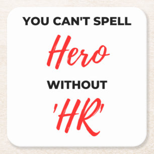 You Can't Spell Hero Without 'HR' 2 Square Paper Coaster