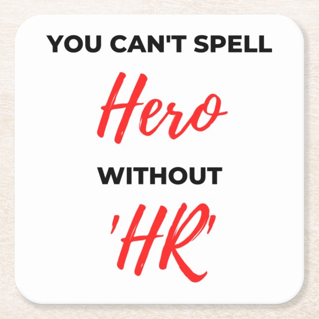 You Can't Spell Hero Without 'HR' 2 Square Paper Coaster (Front)