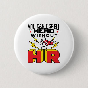 You Can't Spell Hero Without HR Human Resources 2 Inch Round Button