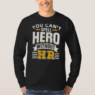 You Can't Spell Hero Without Hr Human Resources Em T-Shirt