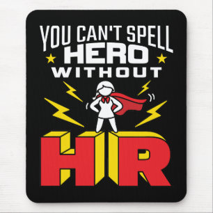 You Can't Spell Hero Without HR Human Resources Mouse Pad