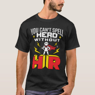 You Can't Spell Hero Without HR Human Resources T-Shirt