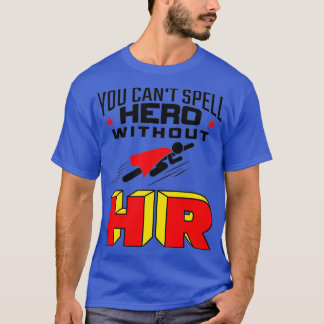 You Cant Spell Hero Without HR Human Resources T-Shirt