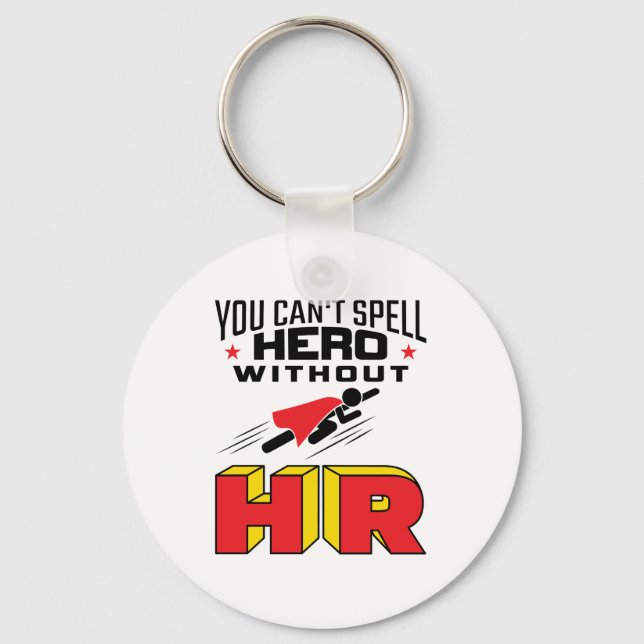 You Can't Spell Hero without HR Keychain (Front)