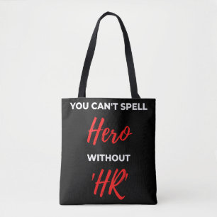 You Can't Spell Hero Without 'HR' Tote Bag
