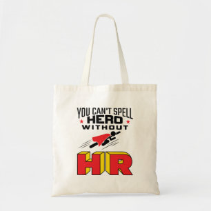 You Can't Spell Hero without HR Tote Bag