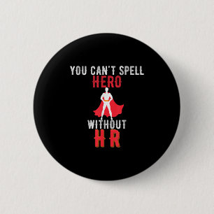 You Cant Spell Hero Without Hr Vintage- Human Reso 2 Inch Round Button