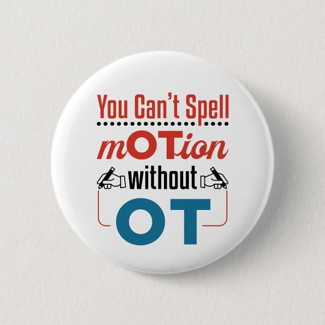 You Can't Spell Motion OT Occupational Therapy 2 Inch Round Button (Front)