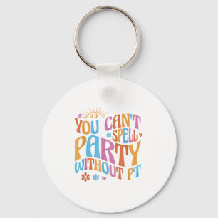 You Can't Spell Party Without Pt Physical Therapy Keychain