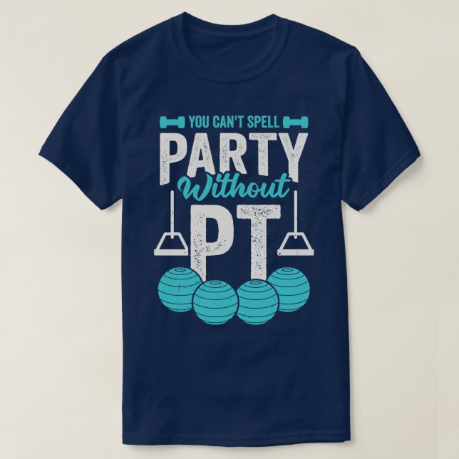 You Cant Spell Party Without PT T-Shirt (Design Front)