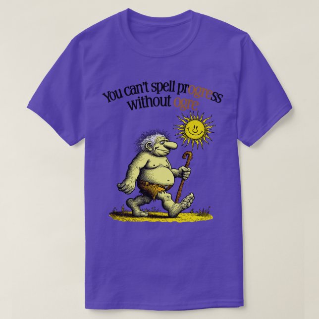 You cant spell progress without ogre T-Shirt (Design Front)