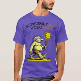 You cant spell progress without ogre T-Shirt