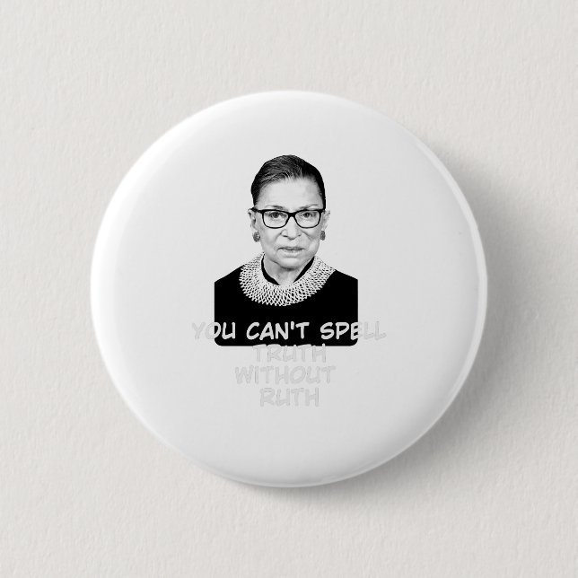 You Cant Spell Truth Without Ruth Notorious RBG 2 Inch Round Button (Front)