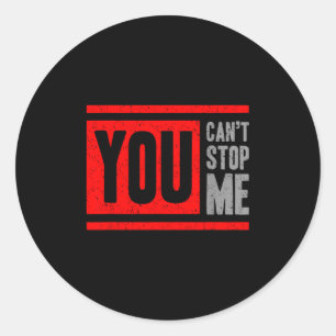 You Can't Stop Me Break Through Motivation Classic Round Sticker
