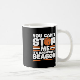 You Can't Stop Me Funny Basketball Season For A Ho Coffee Mug