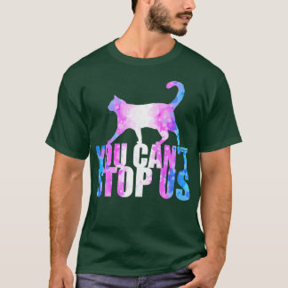You cant stop us T-Shirt