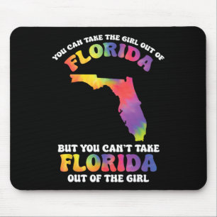 You Can't Take Florida Out Of The Girl Vacation Ti Mouse Pad