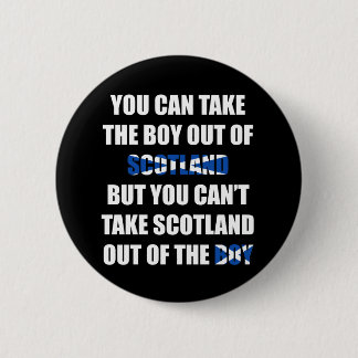 You Can't Take Scotland Out of the Boy 2 Inch Round Button