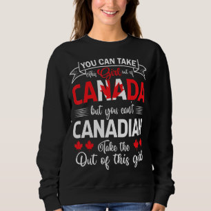 You Cant Take The Canadian Out Of Girl Maple Leaf Sweatshirt