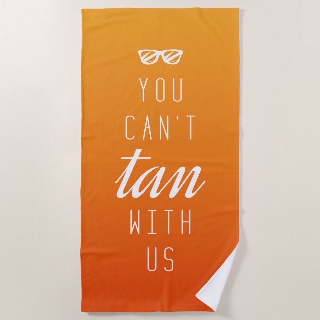 You Can't Tan With Us Beach Towel (Front)