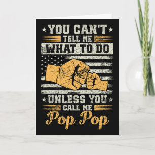 You Can't Tell Me What Do Unless You Call Me Pop P Card
