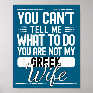 You cant tell me what do your not my greek wife poster