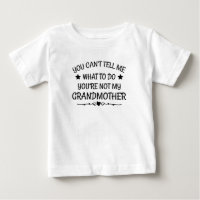 You Cant Tell me What Do You're Not My Grandmother