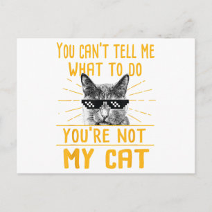 You Can't Tell Me What To Do - Funny Cat Lover Kit Postcard