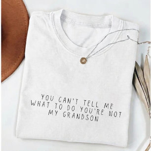 You Can't Tell Me What To Do Gift for grandma T-Shirt