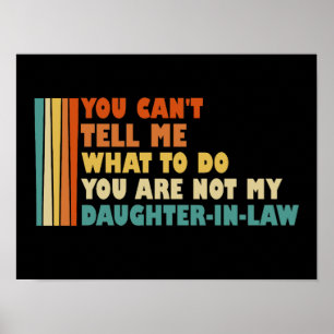 You Can't Tell Me What To Do My Daughter-In-Law Poster
