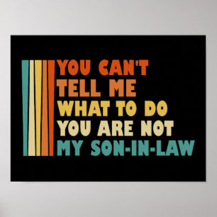 You Can't Tell Me What To Do Not My Son-In-Law Poster