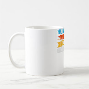 You Can't Tell Me What To Do You Are Not My Grandd Coffee Mug