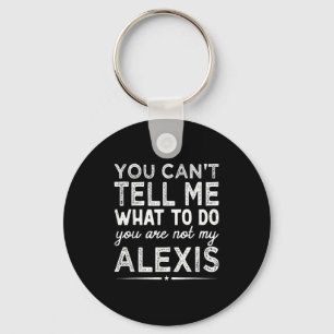 You Can't Tell Me What To Do You Are Not My Is  Keychain