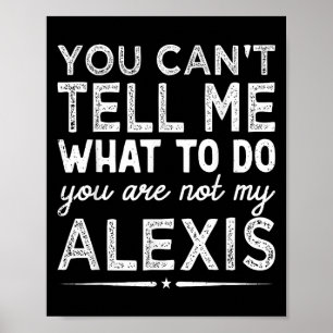 You Can't Tell Me What To Do You Are Not My Is  Poster