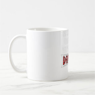 You Can't Tell Me What To Do You're Not My Daughte Coffee Mug