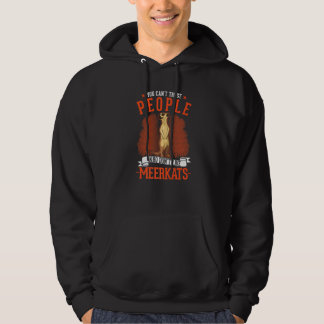 You Can't Trust People Who Don't Like Meerkats Hoodie