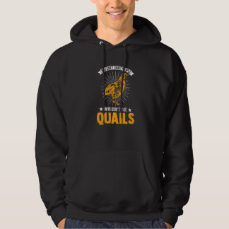 You Can't Trust People Who Don't Like Quails 1 Hoodie
