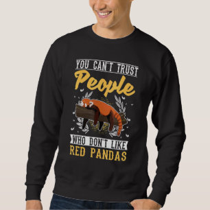You Can't Trust People Who Don't Like Red Pandas Sweatshirt