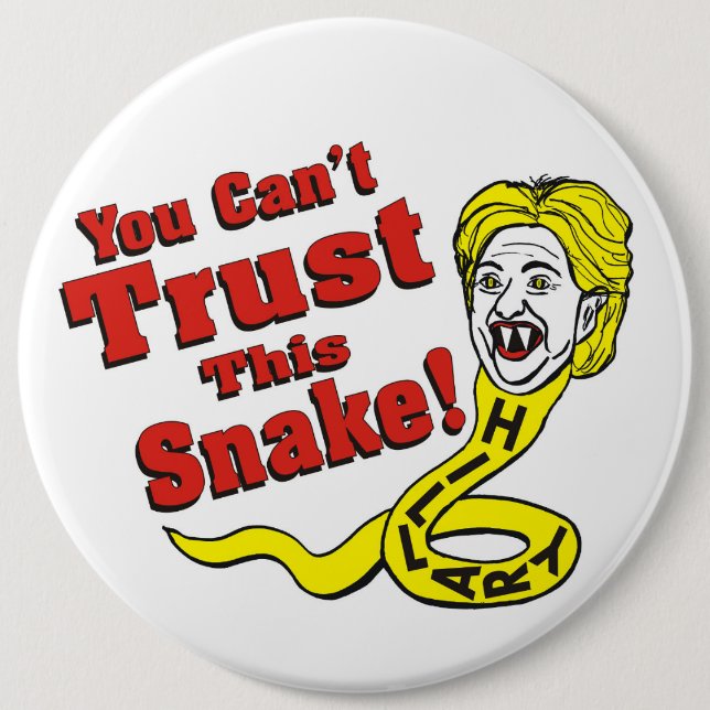 You Can't Trust This Snake Hillary 6 Inch Round Button (Front)