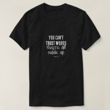 You Can't Trust Words - A MisterP Shirt